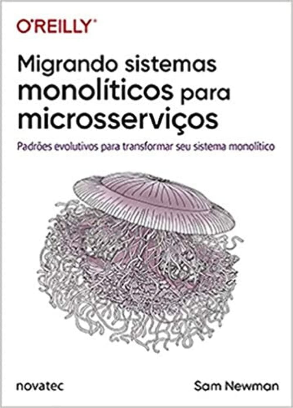 Capa do livro Migrando Sistemas Monolíticos para Microsserviços